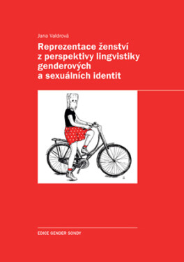 Reprezentace ženství z perspektivy lingvistiky genderových a sexuálních identit - Jana Valdrová - e-kniha