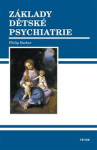 Základy dětské psychiatrie - Philip Baker