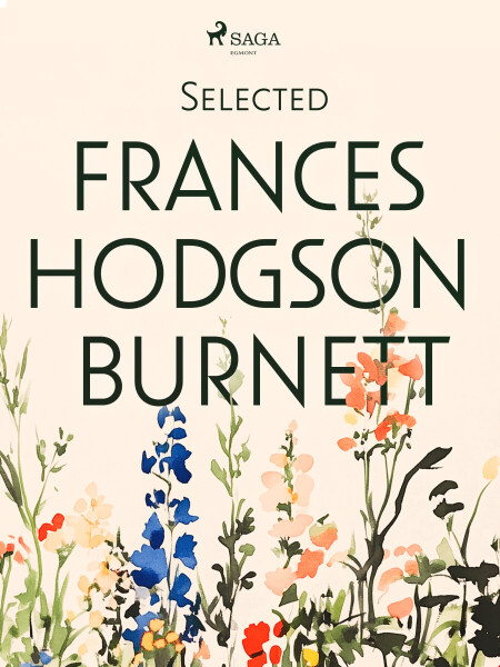 Selected Frances Hodgson Burnett - Frances Hodgsonová-Burnettová