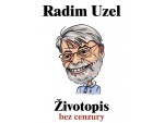 Životopis bez cenzury Radim Uzel