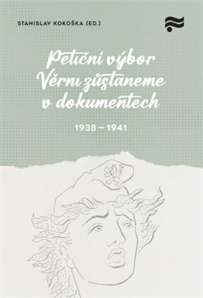 Petiční výbor Věrni zůstaneme v dokumentech. 1938 - 1945 - Stanislav Kokoška