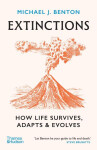 Extinctions: How Life Survives, Adapts and Evolves - Michael J. Benton
