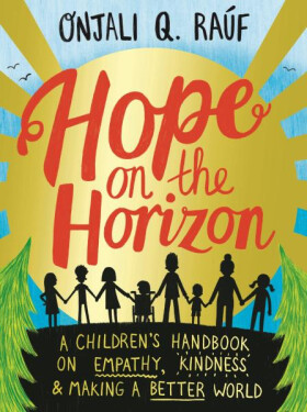 Hope on the Horizon Onjali Rauf