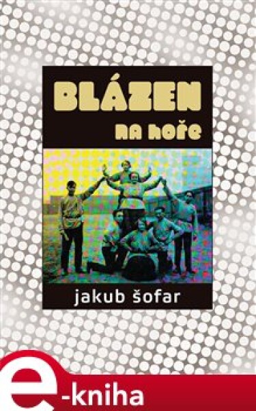 Blázen na hoře Jakub Šofar