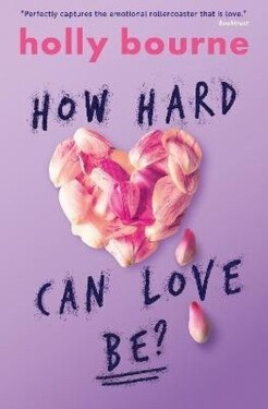 How Hard Can Love Be? - Holly Bourne