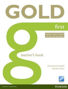 Gold First Teachers Book. with 2015 Exams specifications - Clementine Annabell, Rawdon Wyatt