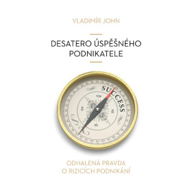 Desatero úspěšného podnikatele - Vladimír John