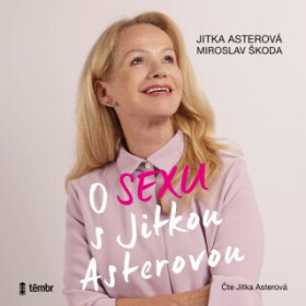 O sexu s Jitkou Asterovou - Jitka Asterová, Miroslav Škoda - audiokniha