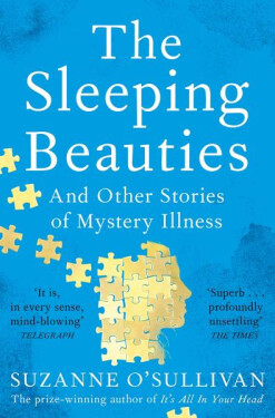 The Sleeping Beauties : And Other Stories of Mystery Illness - Suzanne O’Sullivan