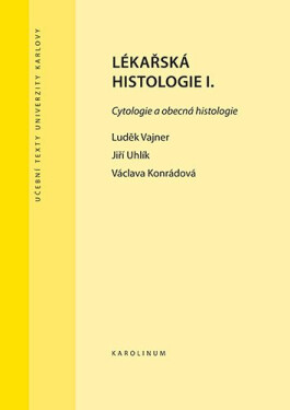 Lékařská histologie I. Cytologie a obecná histologie, 3. vydání - Luděk Vajner