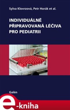 Individuálně připravovaná léčiva pro pediatrii - Sylva Klovrzová e-kniha