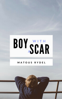 Boy With a Scar - Matouš Rýdel