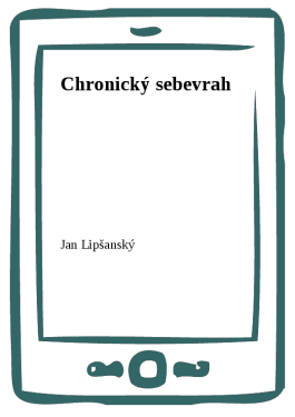 Chronický sebevrah - Jan Lipšanský