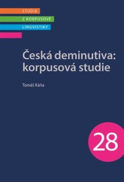 Česká deminutiva: Korpusová studie Káňa Tomáš,