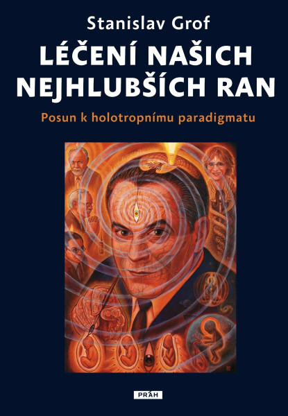 Léčení našich nejhlubších ran - Stanislav Grof