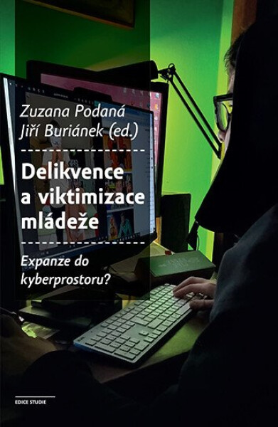Delikvence a viktimizace mládeže Expanze do kyberprostoru? - Jiří Buriánek