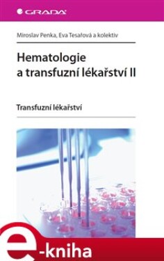 Hematologie transfuzní lékařství Miroslav Penka, Eva Tesařová, kol.