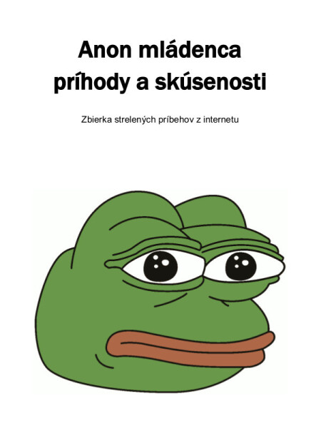 Anon mládenca príhody a skúsenosti - Kolektív 4chan Anonov