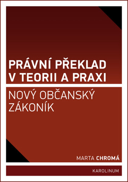 Právní překlad v teorii a praxi: nový občanský zákoník - Marta Chromá