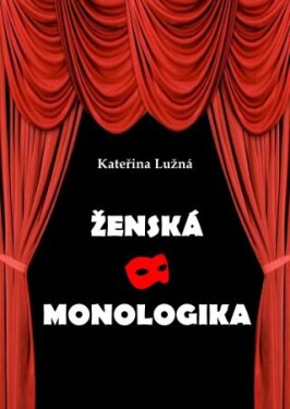 Ženská monologika - Kateřina Lužná - e-kniha