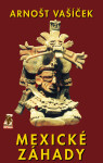 Mexické záhady - Arnošt Vašíček