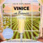 Vinice ve Francii - Julie Caplinová - audiokniha