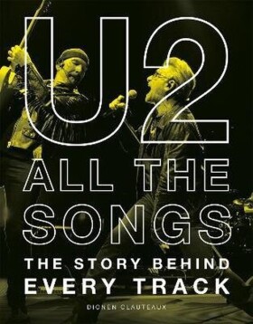 U2 All the Songs - Dionen Clauteaux