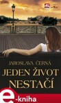 Jeden život nestačí - Jaroslava Černá e-kniha