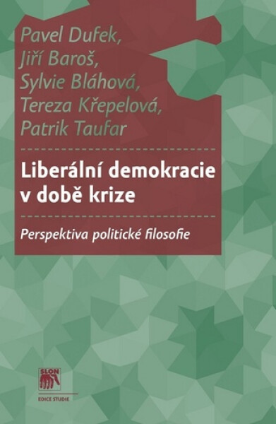 Liberální demokracie v době krize - Perspektiva politické filosofie - Pavel Dufek
