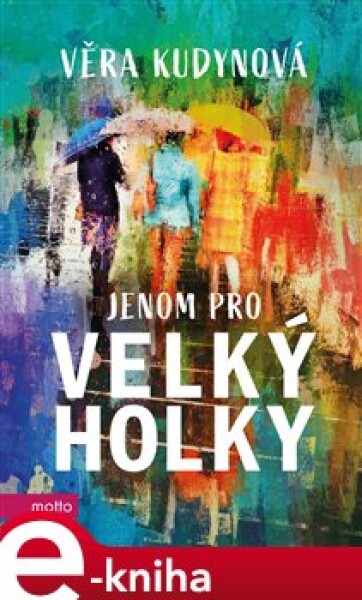 Jenom pro velký holky Věra Kudynová