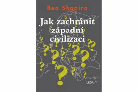 Jak zachránit západní civilizaci (poškozená) - Shapiro Ben