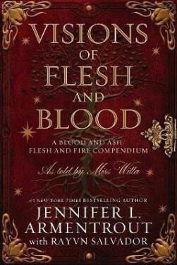 Visions of Flesh and Blood: A Blood and Ash/Flesh and Fire Compendium - Jennifer L. Armentrout