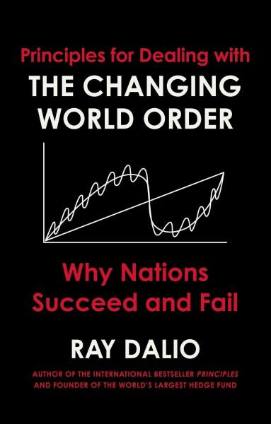 Changing World Order : Why Nations Succeed or Fail - Ray Dalio
