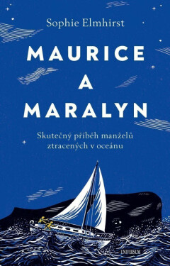 Maurice a Maralyn. Skutečný příběh manželů ztracených v oceánu (poškozená) - Sophie Elmhirst