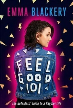 Feel Good 101 The Outsiders´ Guide to Happier Life Blackery Emma