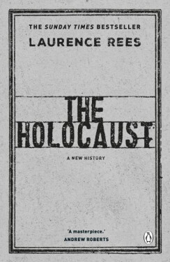 The Holocaust: A New History - Laurence Rees
