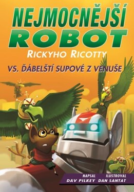 Nejmocnější robot Rickyho Ricotty vs. ďábelští supové z Venuše | Daniela Čermáková, Pilkey Dav