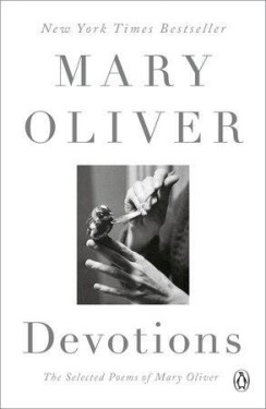 Devotions : The Selected Poems of Mary Oliver - Mary Oliver