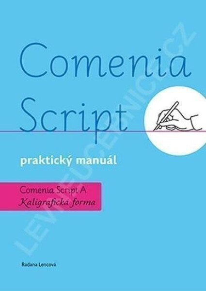 Comenia Script: praktický manuál - Kaligrafická forma - Radana Lencová