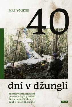 40 dní v džungli - Zázrak v amazonském pralese - Mat Youkee