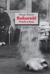 Bukureš - Prach a krev - Margo Rejmer