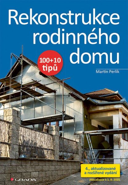 Rekonstrukce rodinného domu 100+10 tipů - Martin Perlík