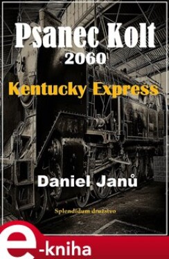 Psanec Kolt 2060. Kentucky Express - Daniel Janů e-kniha