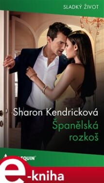 Španělská rozkoš - Sharon Kendricková e-kniha