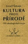 Kultura proti přírodě Josef Šmajs