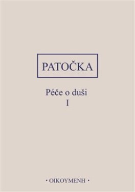 Péče o duši I. - Jan Patočka