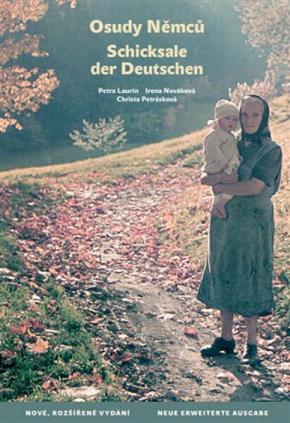 Osudy Němců / Schicksale der Deutschen - Petra Laurin, Irena Nováková, Christa Petrásková