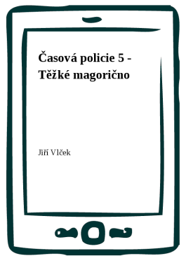 Časová policie 5 - Těžké magorično - Jiří Vlček