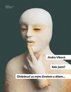 Kdo jsem? - Ohlédnutí za mým životem a dílem… - Jindra Viková