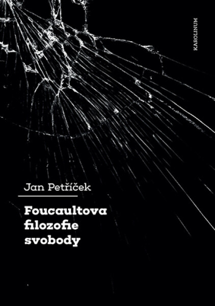 Foucaultova filozofie svobody - Jan Petříček